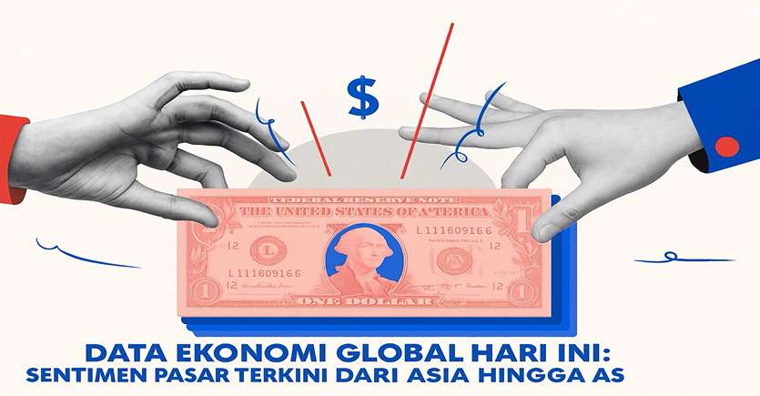 Data Ekonomi Global Hari Ini: Sentimen Pasar Terkini dari Asia hingga AS